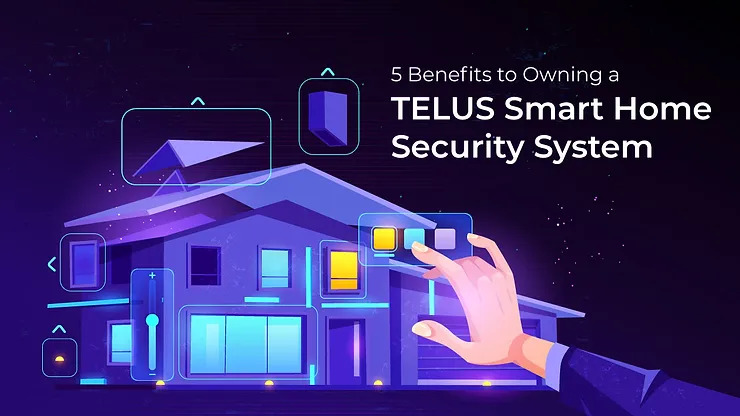 Benefits of TELUS Smart Home Security System